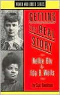Getting the Real Story: Nellie Bly and Ida B. Wells