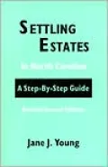 Settling Estates in North Carolina: A Step-by-Step Guide