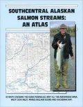 Southcentral Alaskan Salmon Streams: An Atlas