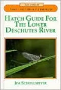 Hatch Guide for the Lower Deschutes River