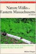 Nature Walks in Eastern Massachusetts: Nature-Rich Walks Within an Hour of Boston, Features the Bay Circuit