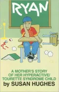 Ryan: A Mother's Story of Her Hyperactive-Tourette Syndrome Child