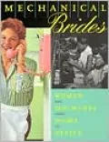 Mechanical Brides: Women and Machines from Home to Office