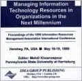 Managing Information Technology Resources in Organizations in the Next Millennium