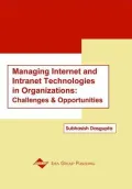Managing Internet and Intranet Technologies in Organizations : Challenges and Opportunities
