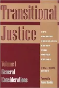 Transitional Justice: How Emerging Democracies Reckon with Former Regimes Vol. I : General Considerations