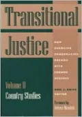 Transitional Justice: How Emerging Democracies Reckon with Former Regimes, Volume II: Country Studies
