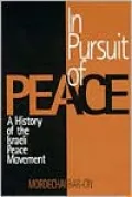 In Pursuit of Peace: A History of the Israeli Peace Movement