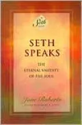 Seth Speaks: The Eternal Validity of the Soul