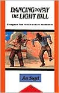 Dancing to Pay the Light Bill: Essays on New Mexico and the Southwest