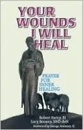 Your Wounds I Will Heal: Praying for Inner Healing