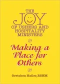 The Joy of Ushers and Hospitality Ministers: Making a Place for Others