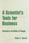 Scientist's Tools for Business Metaphors and Modes of Thought