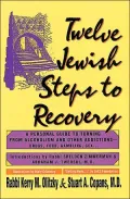 Twelve Jewish Steps to Recovery: A Personal Guide to Turning from Alcoholism and Other Addictions