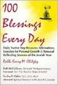 100 Blessings Every Day: Daily Twelve Step Recovery Affirmations, Exercises for Personal Growth and Renewal Reflecting Seasons of the Jewish Year