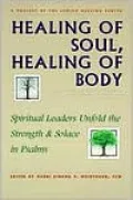 Healing of Soul, Healing of Body: Spiritual Leaders Unfold the Strength and Solace in Psalms