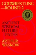 Godwrestling - Round 2 : Ancient Wisdom, Future Paths