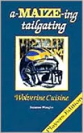A-Maize-Ing Tailgating: Wolverine Cuisine, Vol. 1