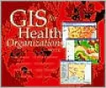 GIS for Health Organizations