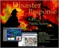 Disaster Response : GIS for Public Safety