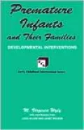 Premature Infants and Their Families: Developmental Interventions