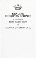Augusta E Stetson, C.S.D., Refutes the Statement of Mr. Clifford P. Smith That She Is Not a Christian Scientist