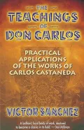 Teachings of Don Carlos: Practical Applications of the Works of Carlos Castaneda
