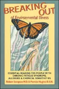 Breaking out of Environmental Illness: Essential Reading for People with Chronic Fatigue Syndrome, Allergies, or Chemical Sensitivities