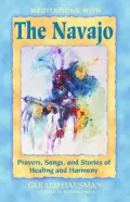 Meditations with the Navajo: Prayers, Songs and Stories of Healing and Harmony