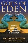 Gods of Eden: Egypt's Lost Legacy and the Genesis of Civilization