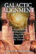 Galactic Alignment: The Transformation of Consciousness According to Mayan, Egyptian and Vedic Traditions