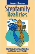 Stepfamily Realities : How to Overcome Difficulties and Have a Happy Family