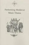 Performing Medieval Music Drama