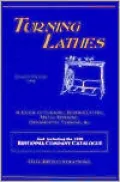 Turning Lathes : A Guide to Turning, Screw Cutting, Metal Spinning and Ornamental Turning