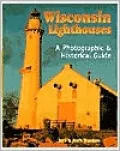 Wisconsin Lighthouses: A Photographic and Historical Guide