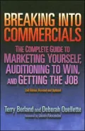 Breaking Into Commercials: The Complete Guide to Marketing Yourself, Auditioning to Win, and Getting the Job