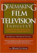 Dealmaking in the Film & Television Industry: From Negotiations Through Final Contracts