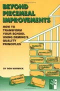 Beyond Piecemeal Improvements: How to Transform Your School Using Deming's Quality Principles