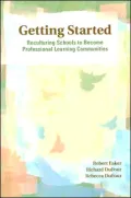 Getting Started: Reculturing Schools to Become Professional Learning Communities