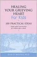 Healing Your Grieving Heart : 100 Practical Ideas for Kids