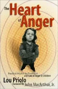 Heart of Anger: Practical Help for the Prevention and Cure of Anger in Children