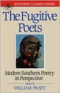 Fugitive Poets: Modern Southern Poetry in Perspective