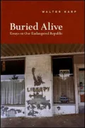 Buried Alive: Essays on Our Endangered Republic