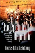 This Independent Republic: Studies in the Nature and Meaning of American History