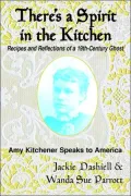 There's a Spirit in the Kitchen : Recipes and Reflections of a 19th-Century Ghost