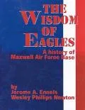 Wisdom of Eagles: A History of Maxwell Air Force Base