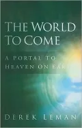The World to Come: A Portal to Heaven on Earth