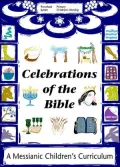 Celebrations of the Bible: A Messianic Children's Curriculum