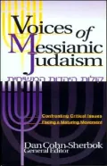 Voices of Messianic Judaism: Confronting Critical Issues Facing a Maturing Movement