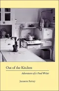 Out of the Kitchen: Adventures of a Food Writer